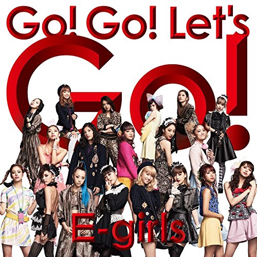Go! Go! Let`s Go!(DVD付) [CD] E-girls