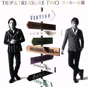 TRIP&TREASURE TWO(CD+DVD)(初回生産限定盤B) [CD] タッキー&翼