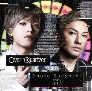 Over “Quartzer”(CD+DVD) [CD] Shuta Sueyoshi feat. ISSA