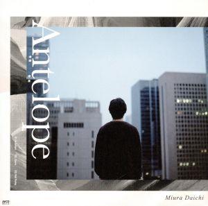 Antelope(CD+DVD) [CD] 三浦大知