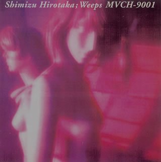 Weeps [CD] 清水弘貴 Shimmy; O’day