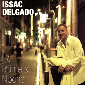 ラ・プリメーラ・ノーチェ [CD] イサック・デルガド