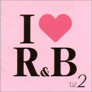 I love R&B(2) [CD] オムニバス メアリー・J.ブライジ シャニース ジェシー・パウエル ハニーズ シャンテ・ムーア ジャジーファットナスティーズ チコ・デバージ K-CI&JOJO ガイ; ブラック・ストリート