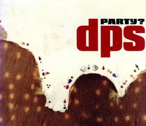 PARTY [CD] dps 売野雅勇 BANANA ICE 伊秩弘将 HIMW 青木庸和 朝井泰生 イアン・カーナウ 小西貴雄 水島康貴; デビッド・フォード