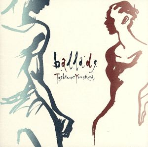 ballads [CD] 米倉利紀 米倉利徳 Al Kasha 小田和正 松井五郎 Joel Hirschhorn 奈良部匠平 柿崎洋一郎 “Prince Charles” Alexander 伊藤薫; Arty Skye