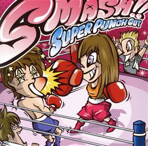 SMASH!! [CD] SUPER PUNCH OUT 萩原克彦; SUPER PUNCH OUT