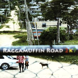 ARUZ STUDIO PRESENTS RAGGAMUFFIN ROAD 2K7 [CD] オムニバス ZOVE KING ARMSTRONG DAISEN ICE-KOH BES STEREON PEQUU CARMIN KO-SONSAN; CHEHON