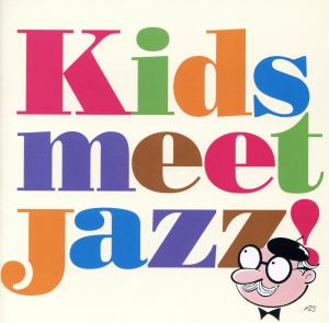 Kids meet Jazz! [CD] オムニバス; オムニバス