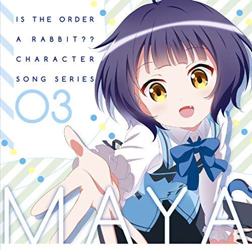 ご注文はうさぎですかキャラクターソングシリーズ03 マヤ [CD] (アニメCD)