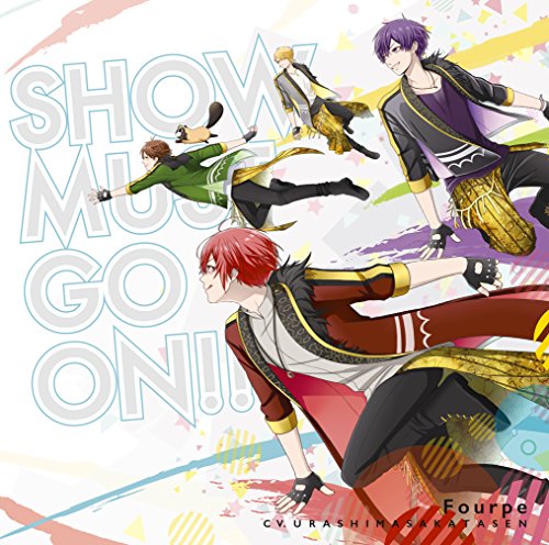 SHOW MUST GO ON!!<初回限定盤>[TVアニメ「スタミュ」第2期オープニングテーマ] [CD] Fourpe(cv.浦島坂田船)
