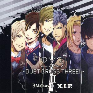 2×3!~DUET CROSS THREE!~II 通常版 [CD] 3 Majesty × X.I.P. 柿原徹也 鳥海浩輔 eNu; 大塚郁