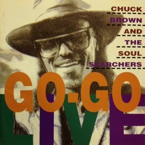 GO‐GOライヴ! [CD] チャック・ブラウン&ザ・ソウル・サーチャーズ チャック・ブラウン; ソウル・サーチャーズ