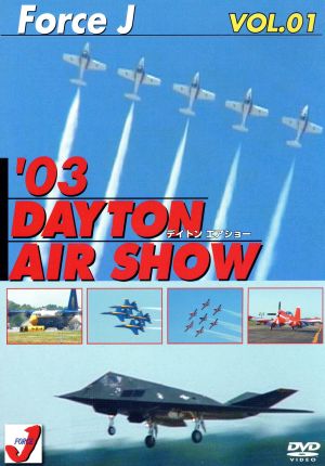Force J Vol.01 '03 Dayton Air Show (デイトンエアショー) [DVD] [DVD] [2006]