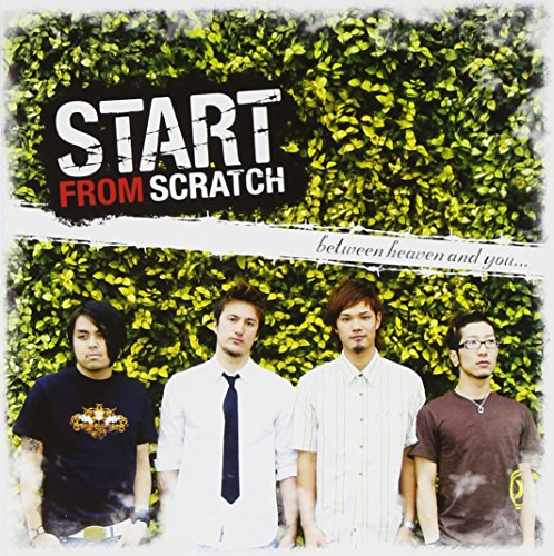 BETWEEN HEAVEN AND YOU [CD] START FROM SCRATCH Joshua Nordgren Aaron Jesse; START FROM SCRATCH
