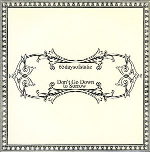 Don’t Go Down Sorrow [CD] 65デイズオブスタティック