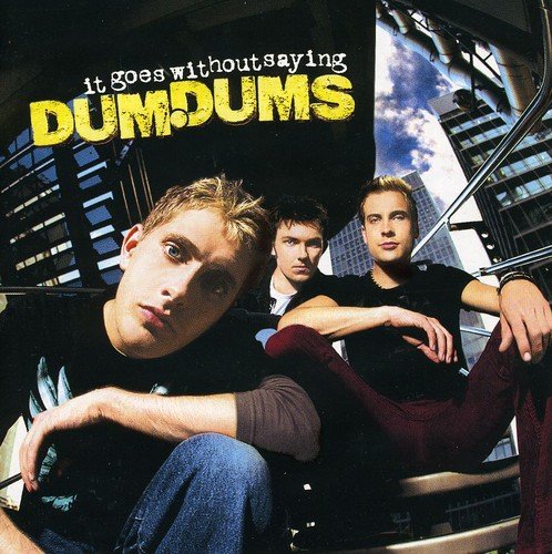 It Goes Without Saying [CD] Dum Dums Steve Sidwell Steve Power J. Neil Sidwell; Mark Wallis