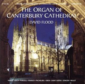 Organ of Canterbury Cathedral [CD] Camille Saint-Sans Csar Franck Henri Mulet Henry Purcell Johann Pachelbel Johann Sebastian Bach Joseph Jongen Louis Vierne Petr Eben; David Flood