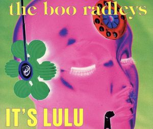 It's Lulu [CD] Boo Radleys， The
