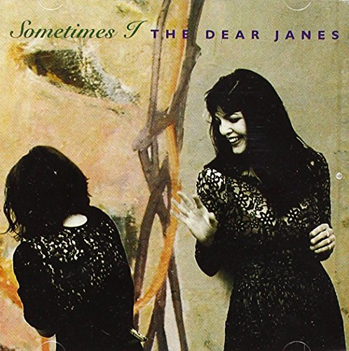 Sometimes I [CD] Dear Janes， the