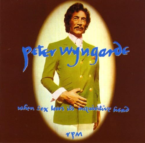 WHEN SEX LEERS ITS INQUISITIVE HEAD [CD] PETER WYNGARDE