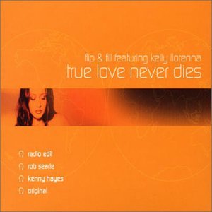 True Love Never Dies/.... [CD] Flip & Fill; Llorenna， Kelly