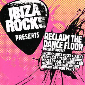 IBIZA ROCKS PRESENTS RECLAIM THE DANCE FLOOR MIXED BY DOORLY [CD] VARIOUS ARTISTS