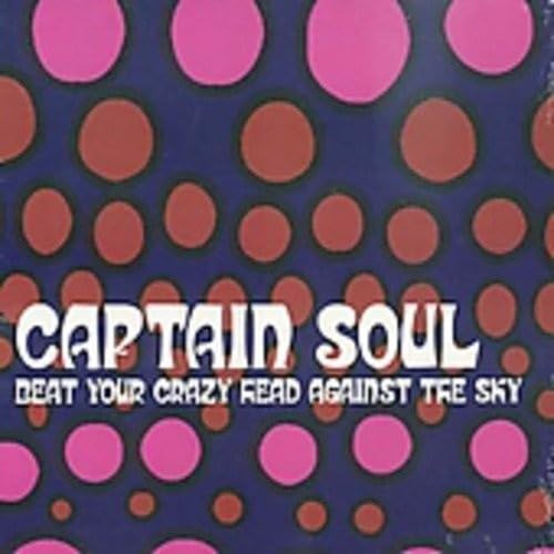 Beat Your Crazy Head Against [CD] Captain Soul Adam Howorth Adam Howorth Martin Welsh Neil Barrow John Garner; Joe Foster