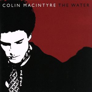 The Water [CD] MacIntyre， Colin