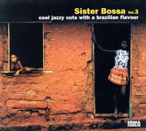 Sister Bossa Vol.3: Cool Jazzy Cuts With A Brazillian Flavour [CD]