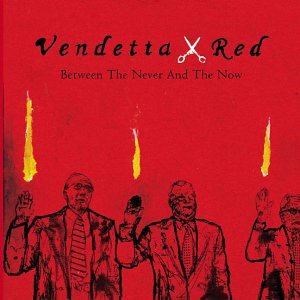 Between the Never & the Now [CD] Vendetta Red