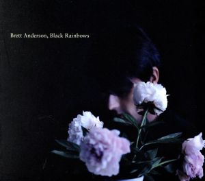 Black Rainbows [CD] Brett Anderson Brett Anderson Leo Abrahams Leopold Ross Seb Rochford Seb Rochford Leo Abrahams; Leo Abrahams