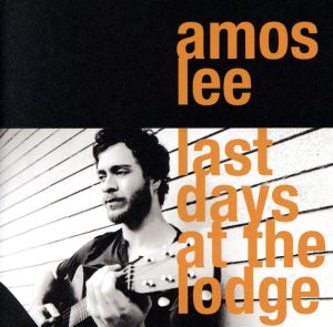 Last Days at the Lodge [CD] Lee， Amos