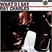 What’d I say [CD] Ray Charles