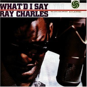 What’d I say [CD] Ray Charles