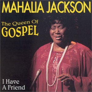 I Have a Friend [CD] Mahalia Jackson