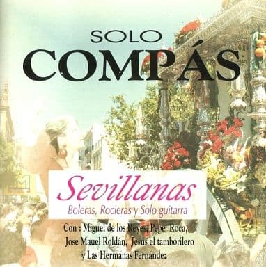 SOLO COMPAS Sevillanas， AUDIO CATALOGO COMPAS [CD] Miguel del los Reyes， Jesus Martin， Hnas. Fernandez， Agrupacion folclorica ”Giralda de Sevilla”
