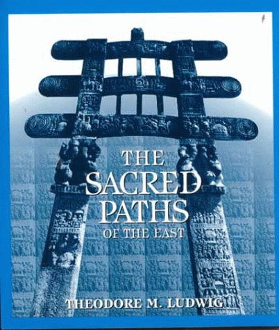 The Sacred Paths of the East Ludwig， Theodore F.