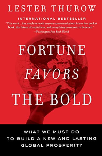 Fortune Favors the Bold: What We Must Do to Build a New and Lasting Global Prosperity Thurow， Lester C.
