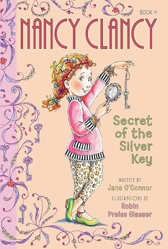 Fancy Nancy: Nancy Clancy， Secret of the Silver Key: A Timeless Mystery About Best Friends Solving Secrets for Children (Ages 6-10) [ペーパーバック] O'Connor， Jane; Glasser， Robin Preiss