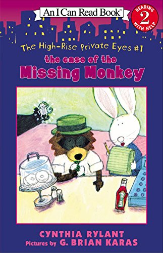 The High-Rise Private Eyes #1: The Case of the Missing Monkey (I Can Read) [Aug 07， 2001] Rylant， Cynthia; Karas， G. Brian