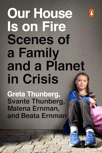 Our House Is on Fire: Scenes of a Family and a Planet in Crisis [ペーパーバック] Thunberg， Greta Thunberg， Svante; Ernman， Malena