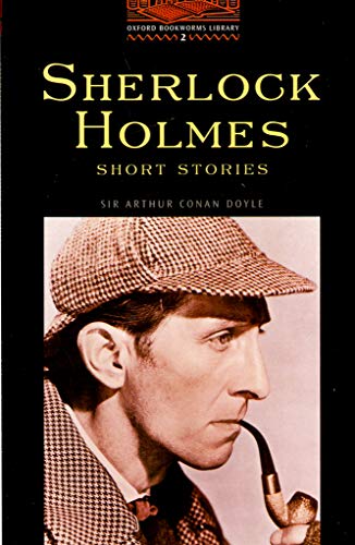 Sherlock Holmes Short Stories (Oxford Bookworms Library 2) Doyle， Arthur Conan， Sir; West， Clare