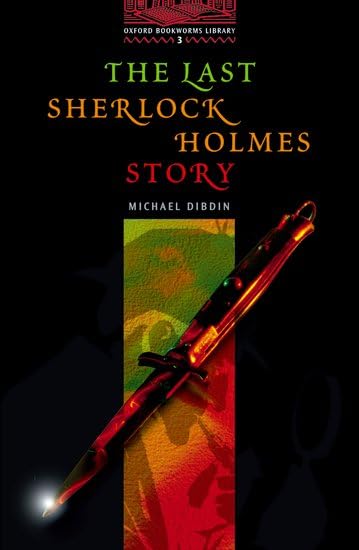 The Last Sherlock Holmes Story (Oxford Bookworms ELT) Dibdin， Michael Kerr， Rosalie Hedge， Tricia; Basset， Jennifer