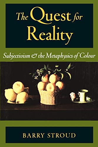 The Quest for Reality: Subjectivism & the Metaphysics of Colour [ペーパーバック] Stroud， Barry