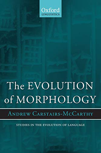 The Evolution of Morphology (Studies in the Evolution of Language) [ペーパーバック] [Feb 22， 2010] Carstairs-Mccarthy， Andrew