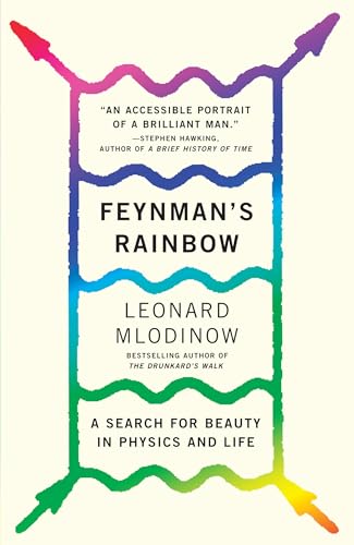 Feynman's Rainbow: A Search for Beauty in Physics and in Life [ペーパーバック] [Nov 29， 2011] Mlodinow， Leonard