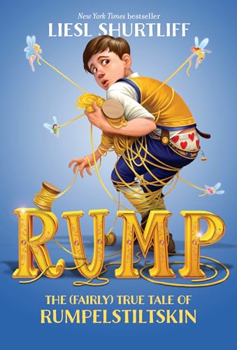 Rump: The (Fairly) True Tale of Rumpelstiltskin [ペーパーバック] [Apr 22， 2014] Shurtliff， Liesl