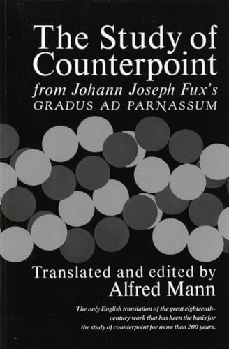 The Study of Counterpoint: From Johann Joseph Fux’s ”Gradus ad Parnassum” [ペーパーバック] Johann Joseph Fux; Alfred Mann