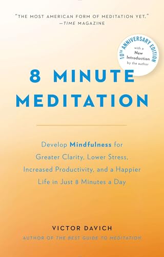 8 Minute Meditation Expanded: Quiet Your Mind. Change Your Life. [ペーパーバック] Davich， Victor