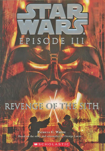 Star Wars Episode III Revenge Of The Sith [May 01， 2005] Wrede， Patricia C.